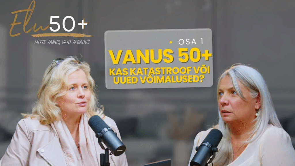 Elu50+ 1. osa: Vanus 50+ – kas katastroof või uued võimalused?