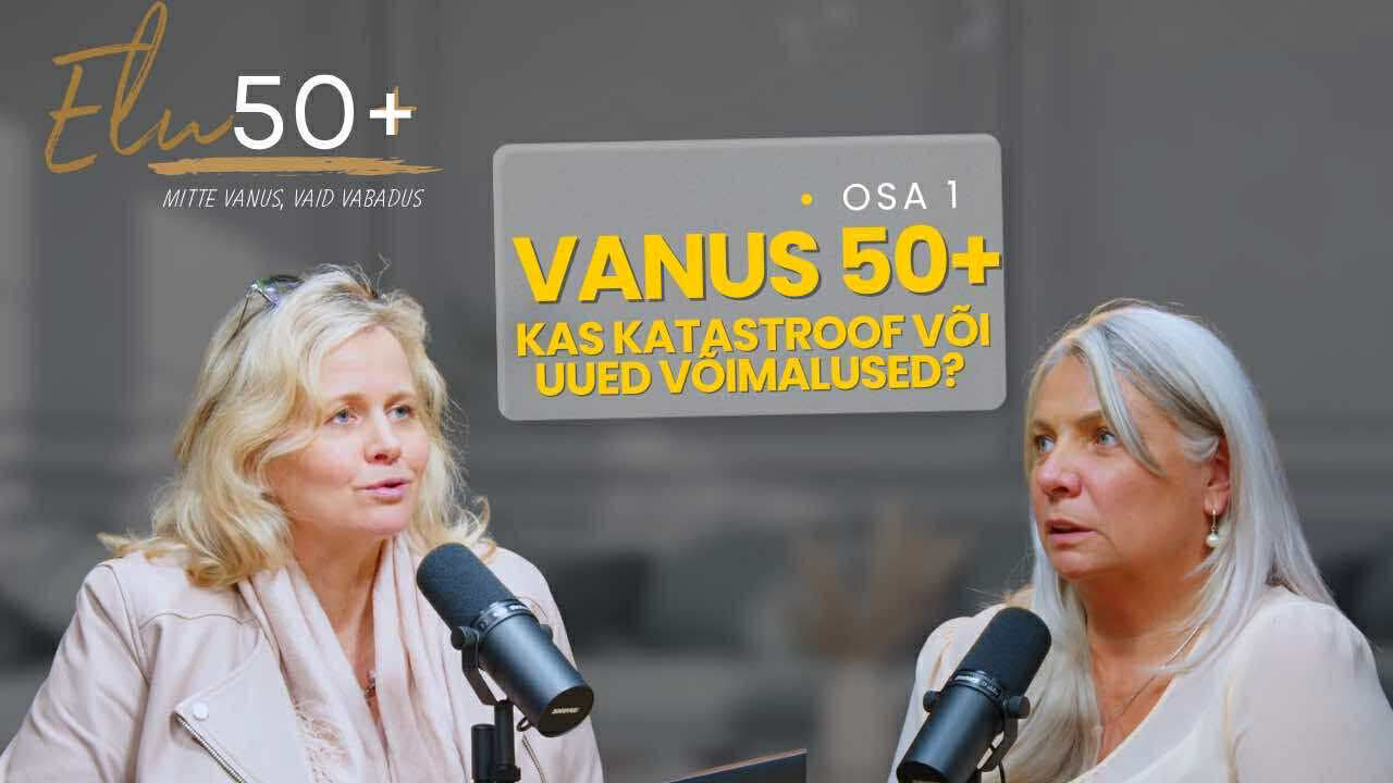 Elu50+ 1. osa: Vanus 50+ - kas katastroof või uued võimalused? elu50+ osa1 urme ja kirsti