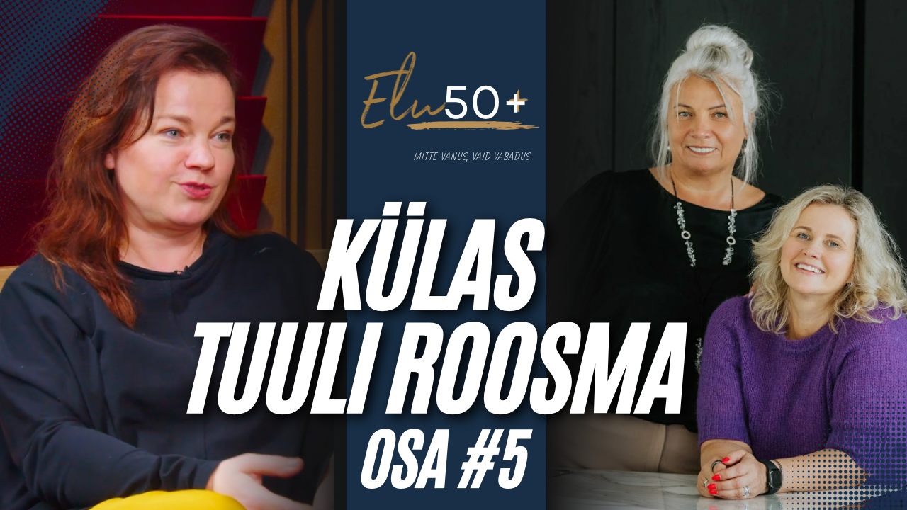 Elu50+podcast osa 5: Külas Tuuli Roosma
