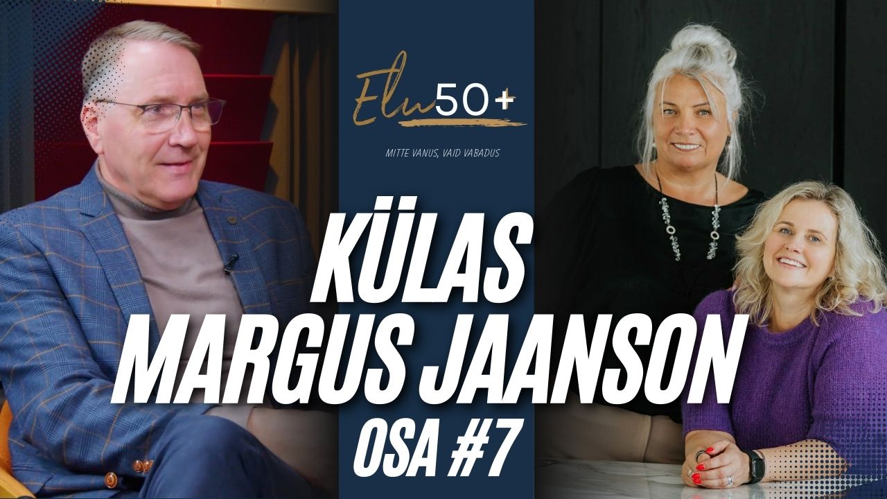 Elu50+podcast, osa 7: Esimene meeskülaline meie podcastis – Margus Jaanson