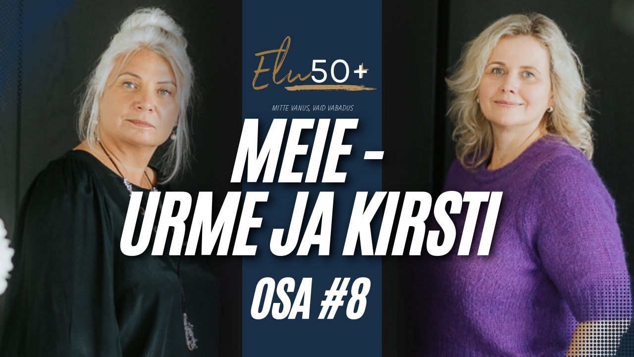 Elu50pluss podcast, osa 9: Jälle meie – Urme ja Kirsti.
