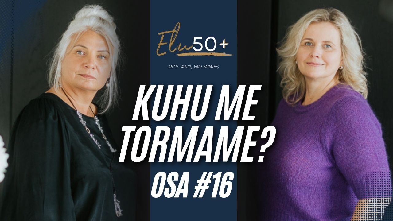 elu50pluss osa 16 kuhu me tormame