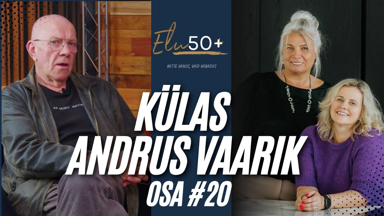Elu50pluss podcast, osa 20: külas Andrus Vaarik