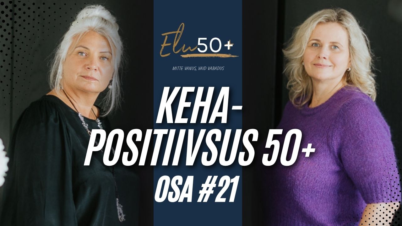 Elu50pluss podcast, osa 21 kehapositiivsusest
